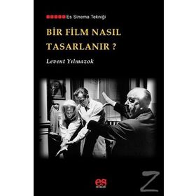 Bir Film Nasıl Tasarlanır? - Levent Yılmazok