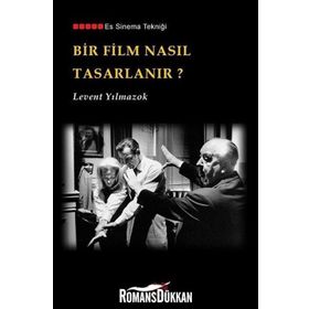 Bir Film Nasıl Tasarlanır? - Levent Yılmazok