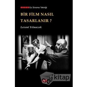 Bir Film Nasıl Tasarlanır? - Levent Yılmazok