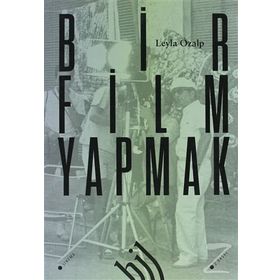 BIR FILM YAPMAK - LEYLA ÖZALP