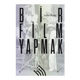 BIR FILM YAPMAK - LEYLA ÖZALP