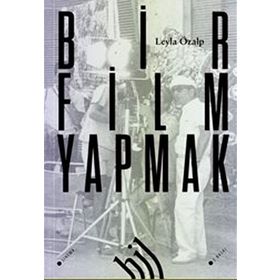 BIR FILM YAPMAK - LEYLA ÖZALP