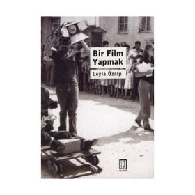 BIR FILM YAPMAK - LEYLA ÖZALP