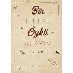 Bir Filtre Öykü Alayım - Alper Sadıç
