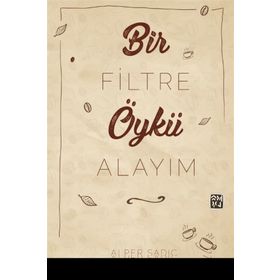 Bir Filtre Öykü Alayım - Alper Sadıç