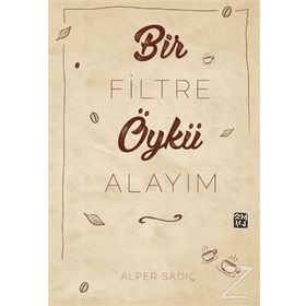 Bir Filtre Öykü Alayım - Alper Sadıç