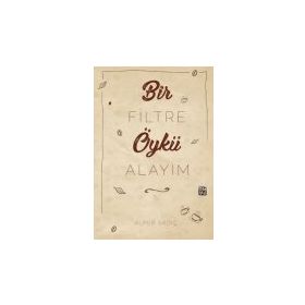 Bir Filtre Öykü Alayım - Alper Sadıç