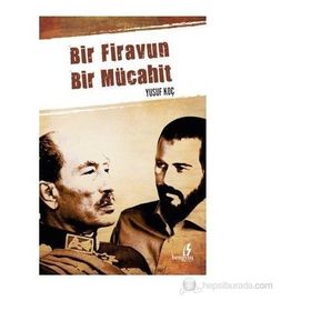 BIR FIRAVUN BIR MÜCAHIT - YUSUF KOÇ