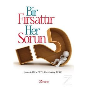 Bir Fırsattır Her Sorun - Ahmet Akay Azak Harun Arıkmert