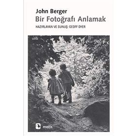 Bir Fotoğrafı Anlamak - John Berger