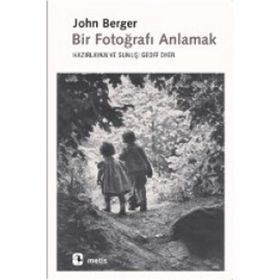 Bir Fotoğrafı Anlamak - John Berger