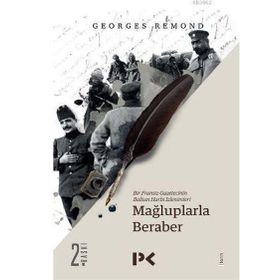 BIR FRANSIZ GAZETECININ BALKAN HARBI İZLENİMLERİ MAĞLUPLARLA BERABER - GEORGES REMOND