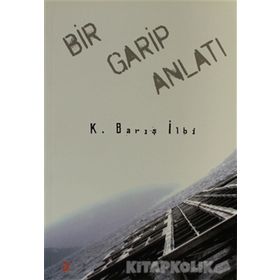 Bir Garip Anlatı - K. Barış İlbi
