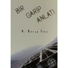 Bir Garip Anlatı - K. Barış İlbi