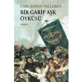 BIR GARIP AŞK ÖYKÜSÜ - CARL-JOHAN VALLGREN