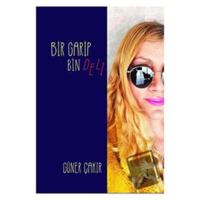 Bir Garip Bin Deli Güner Çakır