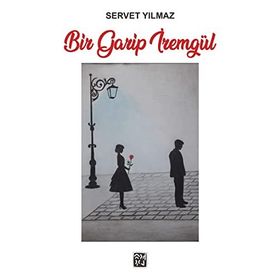 Bir Garip İremgül - Servet Yılmaz