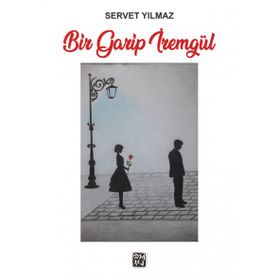 Bir Garip İremgül - Servet Yılmaz