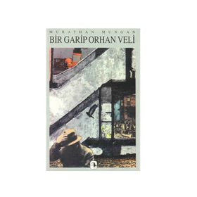 Bir Garip Orhan Veli - Murathan Mungan