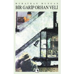 Bir Garip Orhan Veli - Murathan Mungan