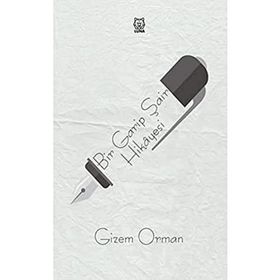 Bir Garip Şair Hikayesi - Gizem Orman