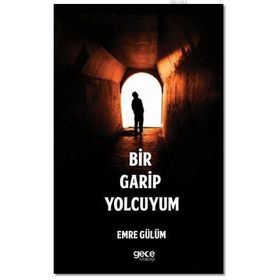 Bir Garip Yolcuyum / Emre Gülüm