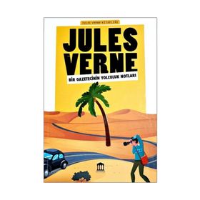BIR GAZETECININ YOLCULUK NOTLARI - JULES VERNE