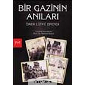 Bir Gazinin Anıları - Ömer Lütfü Efendi