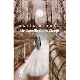 Bir Gecelik Gelin Çiçeği Rabia Burhan