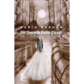 Bir Gecelik Gelin Çiçeği Rabia Burhan