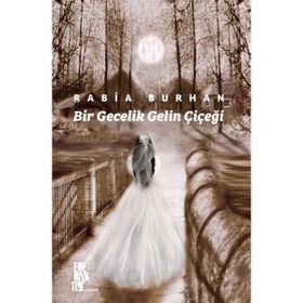 Bir Gecelik Gelin Çiçeği Rabia Burhan