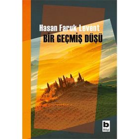Bir Geçmiş Düşü - Hasan Faruk Levent