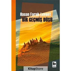 Bir Geçmiş Düşü - Hasan Faruk Levent