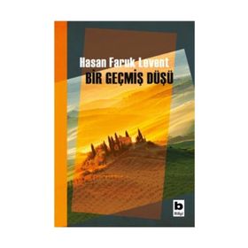 Bir Geçmiş Düşü - Hasan Faruk Levent