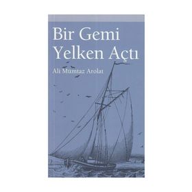 Bir Gemi Yelken Açtı - Ali Mümtaz Arolat - Dünya Basınevi Yayınları