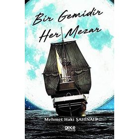 Bir Gemidir Her Mezar - Mehmet Haki Şahinalp