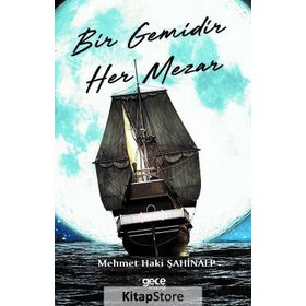 Bir Gemidir Her Mezar - Mehmet Haki Şahinalp