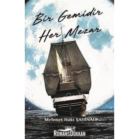 Bir Gemidir Her Mezar - Mehmet Haki Şahinalp