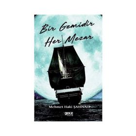 Bir Gemidir Her Mezar - Mehmet Haki Şahinalp