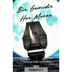 Bir Gemidir Her Mezar - Mehmet Haki Şahinalp