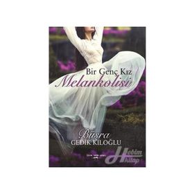 Bir Genç Kız Melankolisi - Büşra Gedik Kıloğlu