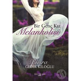 Bir Genç Kız Melankolisi - Büşra Gedik Kıloğlu