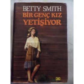 BIR GENÇ KIZ YETİŞİYOR - BETTY SMITH