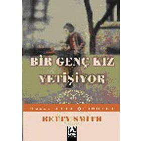BIR GENÇ KIZ YETİŞİYOR - BETTY SMITH