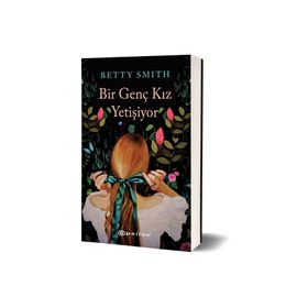 BIR GENÇ KIZ YETİŞİYOR - BETTY SMITH