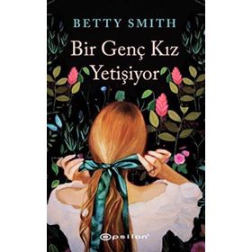 BIR GENÇ KIZ YETİŞİYOR - BETTY SMITH