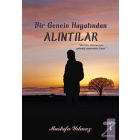 Bir Gencin Hayatından Alıntılar - Mustafa Yılmaz