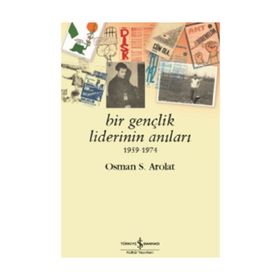 Bir Gençlik Liderinin Anıları 1959 - 1974 - Osman Saffet Arolat
