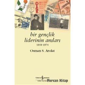 Bir Gençlik Liderinin Anıları 1959 - 1974 - Osman Saffet Arolat