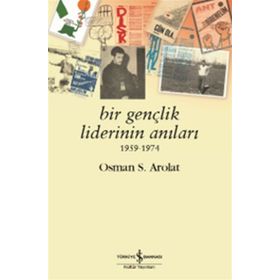 Bir Gençlik Liderinin Anıları 1959 - 1974 - Osman Saffet Arolat